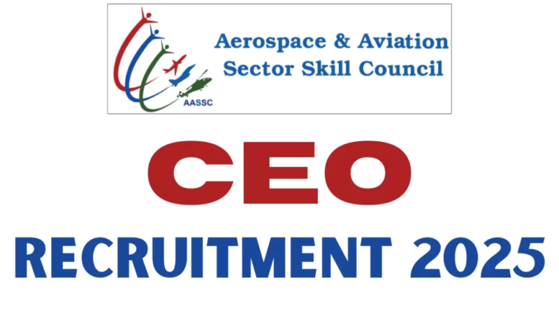 "AASSC Recruitment 2025 for Chief Executive Officer (CEO) Post, Apply Now for Aerospace and Aviation Skill Development Opportunities"